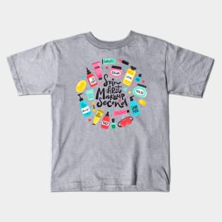 Skin First MakeUp Second Kids T-Shirt